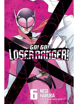 cover image of Go！ Go！ Loser Ranger！, Volume 6